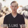 Jason Chen & Tiffany Alvord - Girls Like You - Single